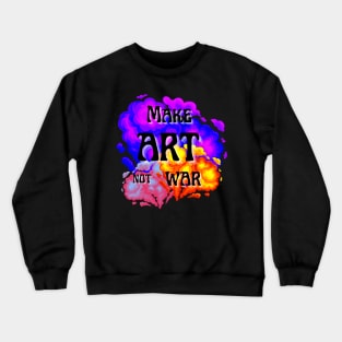 Make Art Not War bold font phrase with colorful spray clouds Crewneck Sweatshirt